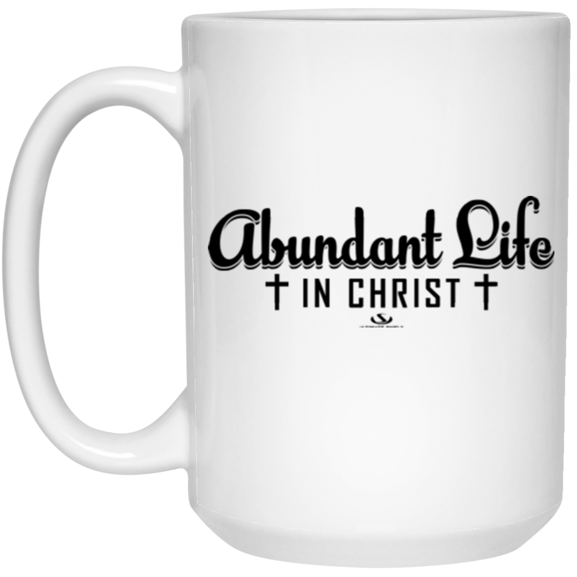 Abundant Life IN CHRIST 15 oz. White Mug