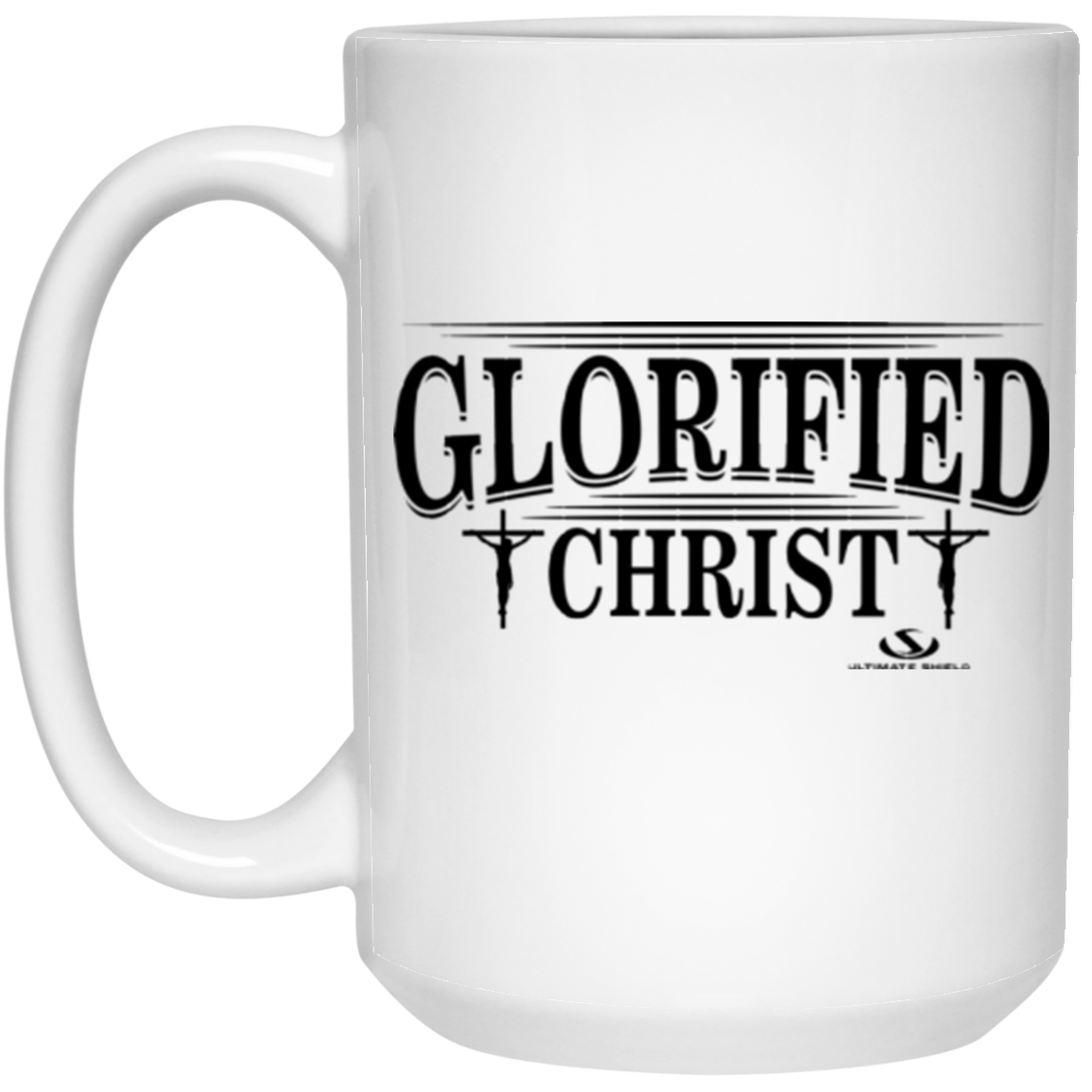 GLORIFIED CHRIST 15 oz. White Mug