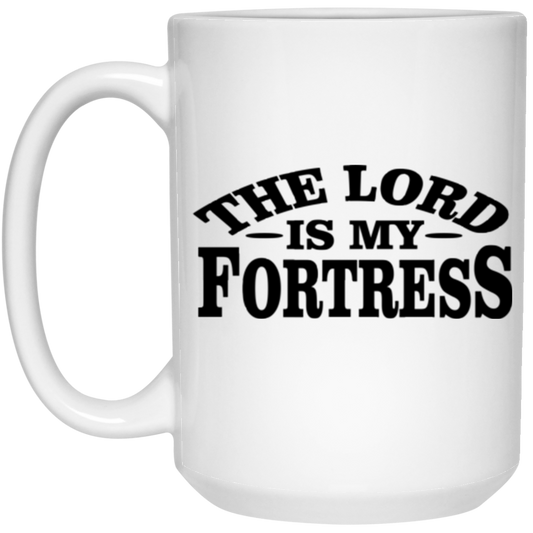 IS MY THE LORD FORTRESS 15 oz. White Mug