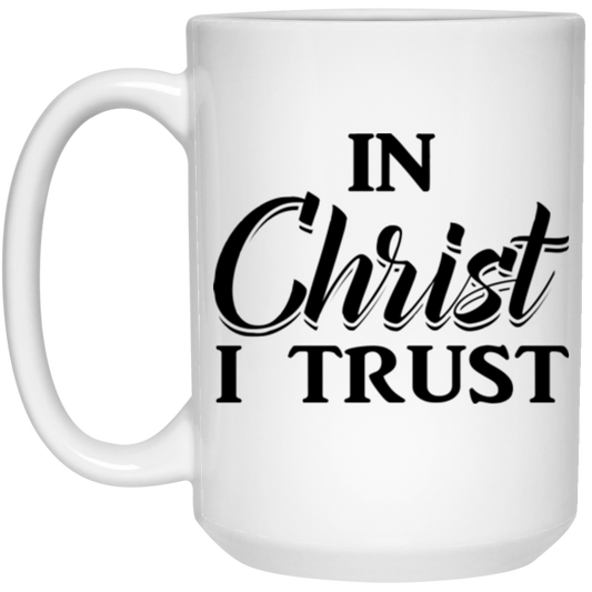 IN Christ I TRUST 15 oz. White Mug